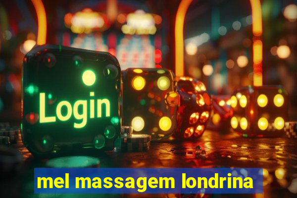 mel massagem londrina